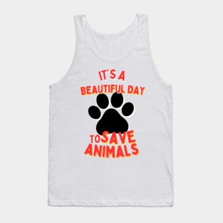 It's a Beautiful Day to Save Animals | Nature | Veterinarian | Vet | Vegetarian | Vegan | Fungitarian Tank Top